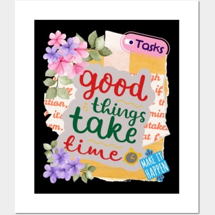 Good things take time - Motivational Quotes Posters and Art